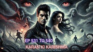 Karan Ki Karishma EP 531 TO 540 || @SK_Novel_Podcast  || #hindinovelstory #todaynewstory#audiobook