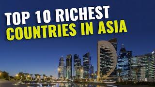 Top 10 Richest Countries in Asia 2023