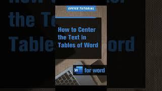 How to Center the Text in Tables of Word