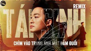 TÁI SINH - Tùng Dương x ACV Remix | Chìm Vào Trong Ánh Mắt Đắm Đuối Remix | Nhạc Trẻ Hot TikTok