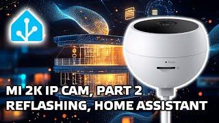 Xiaomi 2K IP camera MJSXJ03HL, Part 2 - Firmware Update and Integration with Home Assistant