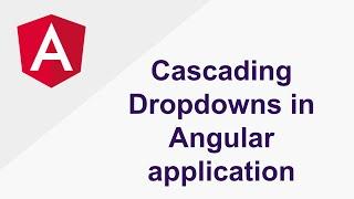 Cascading Dropdowns in Angular application