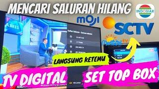 CARA MENCARI SIARAN HILANG SCTV INDOSIAR MOJI & MENTARI TV DIGITAL DI TV DIGITAL & STB DIGITAL