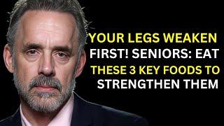 Your Legs Weaken First! Seniors: Eat These 3 Key Foods to Strengthen Them ! #jordanpeterson