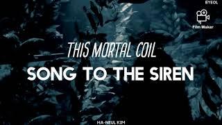 This Mortal Coil - Song To The Siren (Traducida Al Español)