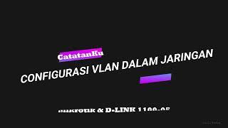 Configurasi VLAN D LINK DGS 1100-05 dan Mikrotik