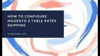 How To Configure Magento 2 Marketplace Table Rates Shipping Fast - LandOfCoder Tutorials