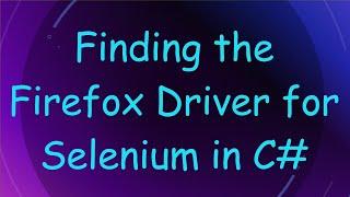 Finding the Firefox Driver for Selenium in C#