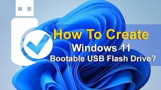 How To Create Windows 11 Bootable Usb Flash Drive!