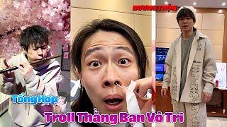 Tổng Hợp Troll Thằng Bạn Vô Tri Tập 56 | Đi Gặp Anh Họ Tiểu Bạch Và Cái Kết  (Dương Thộn)