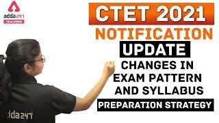 CTET Notification 2021 Latest News | CTET New Syllabus 2021, Exam pattern & Preparation strategy