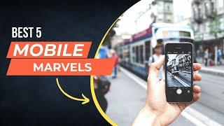 BEST 5 MOBILE MARVELS