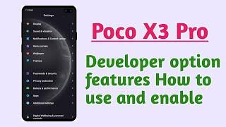 Poco X3 Pro , How to use and enable Developer option features explain