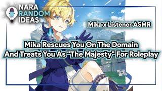 Mika x Listener ASMR: Mika Rescues You On The Domain And Treats You As "The Majesty" For Roleplay