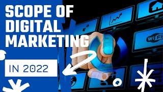 scope of digital marketing in 2022