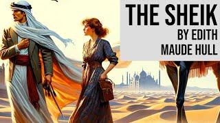 The Sheik by Edith Maude Hull - Full Length Romance Audiobook