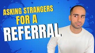 The RIGHT way to ask strangers for a Job Referral