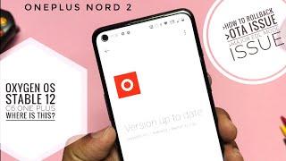 Oxygen OS 12 stable C06 downgrade to OxygenOS 11 OnePlus Nord 2:The Major bug found!