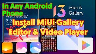 Install MiUi Gallery in Any Android with Miui Editor And Mi Video Player