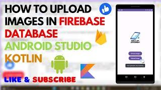 How to Upload Images to Firebase Database in Android | Kotlin | Mobile App Development
