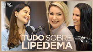 TUDO SOBRE LIPEDEMA com Dra Juliana Tenorio | PODFABI? #segundatemporada