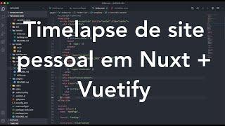 Do Wireframe ao Deploy - Timelapse Nuxt + Vuetify Personal Site