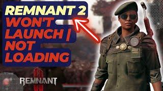 How To Fix Remnant 2 Won't Launch | Not Loading
