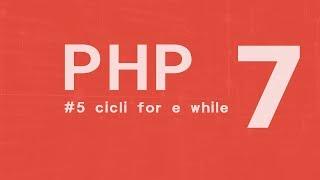 PHP 7 Tutorial  [ITA] cicli for e while - #5