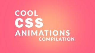 Cool CSS Animations Compilation (Step by Step)