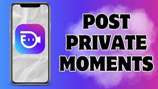 How to Post Private Moments on Buzzcast? 2024 | BuzzCast App