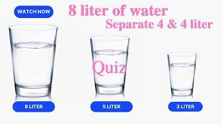 8 Liter 5 liter 3 liter puzzle - Water quiz - 8 Litre - 5 litre - 3 litre - Water puzzle