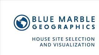 House Site Selection and Visualization with Blue Marble Software
