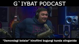 G`IYBAT PODCAST - Osmondagi Bolalar kinofilmi bugungi kunda olinganida