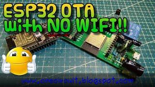 ESP32 programmed OTA - no wires, no WiFi!!