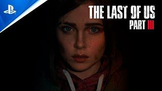 The Last of Us Part 3 Announcement trailer PS5 2022 Concept