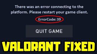 How to FIX Valorant - Error Code 39 "There Was An Error Connecting To The Platform"