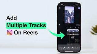 How To Add Multiple Audio Tracks In Instagram Reels?