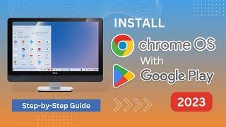 Installing Chrome OS with Play Store  | Chrome OS 2023 | A Step-by-Step Guide
