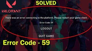 FIX Valorant Error Code 59 - There Was An Error Connecting To The Platform. Please Restart Your Game