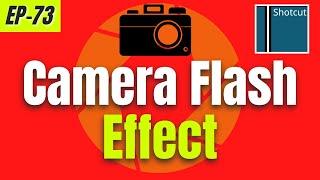 Camera Flash Effect | Shotcut Tutorials | Ep-73  | Hindi