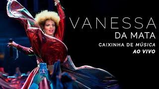 Show da Vanessa da Mata no Festival de Inverno de Garanhus 2018 com a Turnê Caixinha De Música