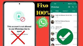 How to Fix this account is not allowed to use WhatsApp due to spam Problem-(update)