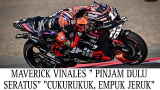 MAVERICK VINALES " PINJAM DULU SERATUS " " CUKURUKUK EMPUK JERUK"