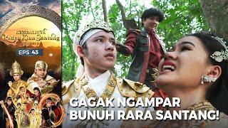 GAGAK BUNUH RARA! Raden Panik! | KEMBALINYA RADEN KIAN SANTANG (SEASON 3) | EPS.43