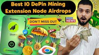 Best 10 DePin Mining Extension Node Airdrops - Free To Join Now