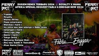 DUGEM REMIX TERBARU 2024   ROYALTY X MAMA AFRIKA SPESIAL REQUEST FABLU & ENGGAR NEW 2K24