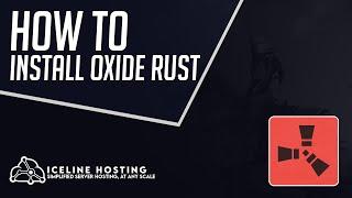 How to Install Oxide Into Your Rust Server | Rust | Iceline Hosting