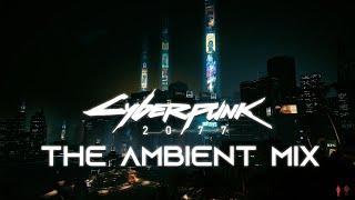 Cyberpunk 2077 Ambient OST Mix Gamerip.