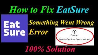 How to Fix EatSure Oops - Something Went Wrong Error in Android & Ios - Please Try Again Later