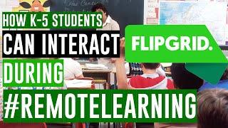 How Students Can Interact During #RemoteLearning with Flipgrid (K-5)